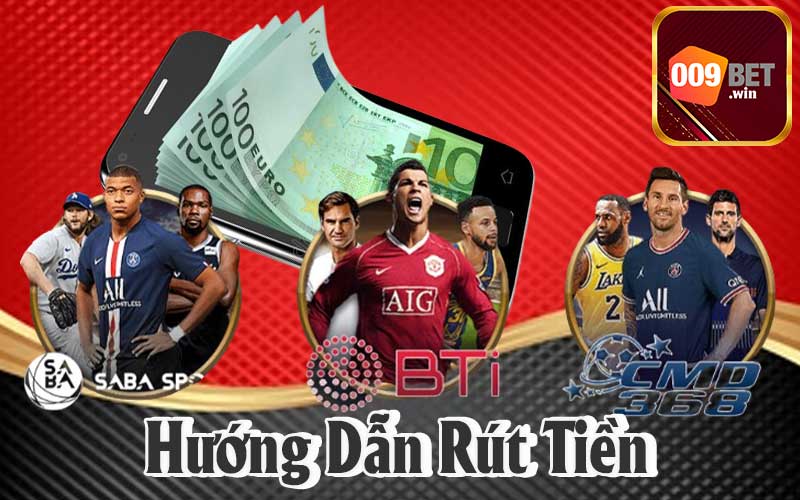 Hướng Dẫn Quá Trình Rút Tiền 009Bet